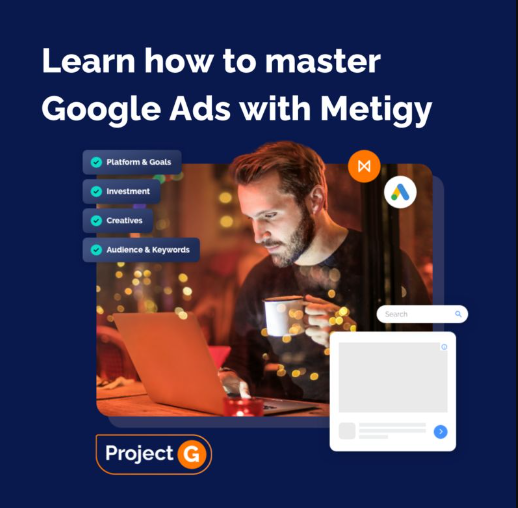 Start growing your business with Metigy and Google Ads today