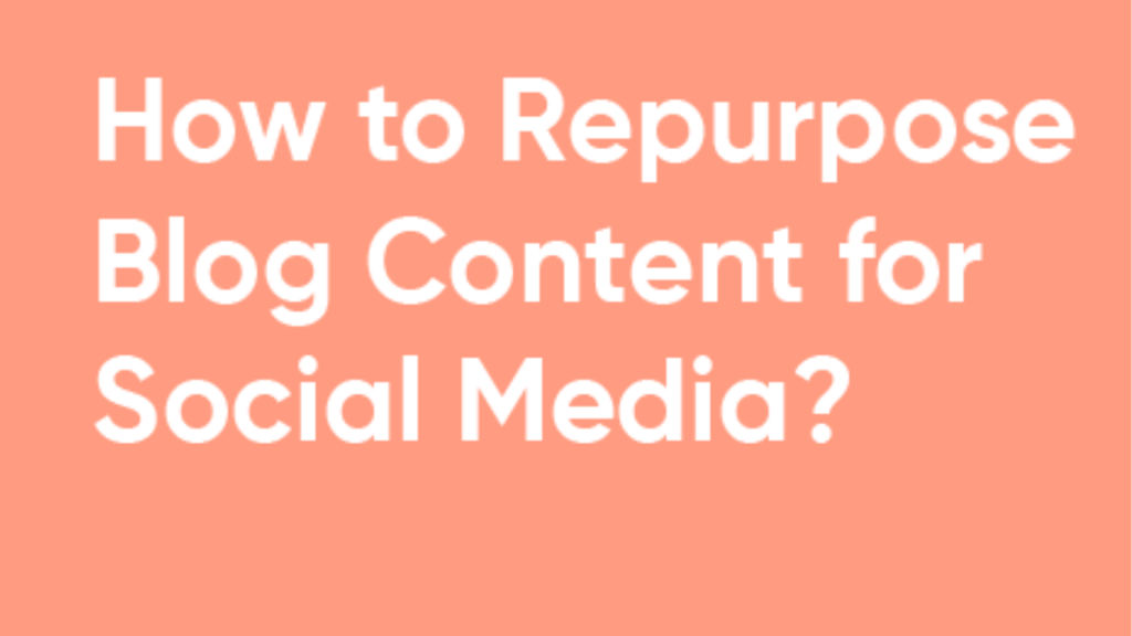 How to effectively repurpose blog content for social media