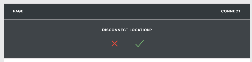 To disconnect the location, click on the Green Tick and a confirmation will appear: