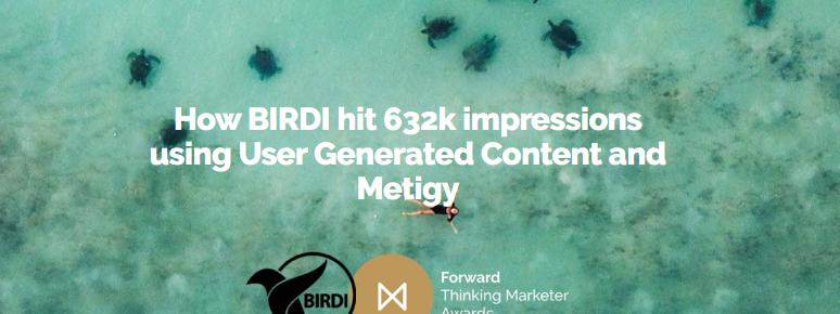 How BIRDI hit 632k impressions using User Generated Content and Metigy